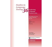 Exploring Language Frameworks: Proceedings Of The Alte Kraków Conference, July 2011 (Studies in Language Testing)