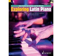 Exploring Latin Piano: South-American, Cuban and Spanish Rhythms for the Interme