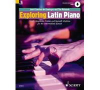 Exploring Latin Piano: South-American, Cuban and Spanish Rhythms for the Interme