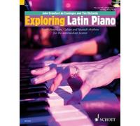 Exploring Latin Piano: South-American, Cuban and Spanish Rhythms for the Interme