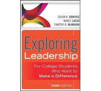 Exploring Leadership: For College Students Who Want to Make a Difference