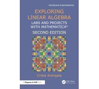 Exploring Linear Algebra : Labs and Projects with Mathematica ®