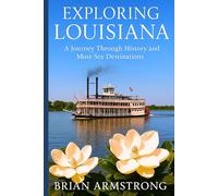 Exploring Louisiana: A Journey Through History and Must-See Destinations