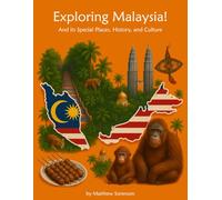 Exploring Malaysia Workbook For Curious Kids: A Fun, Interactive Guide to Malaysia's Special Places, Culture, and History! (Exploring the World for Curious Kids)