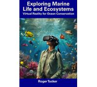 Exploring Marine Life and Ecosystems: Virtual Reality for Ocean Conservation