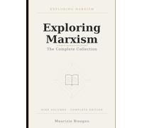 Exploring Marxism: The Complete Collection: A Comprehensive Guide to Marxist Theory, History, and Ideas: 10