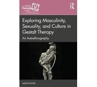 Exploring Masculinity, Sexuality, and Culture in Gestalt Therapy