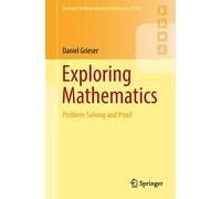 Exploring Mathematics: Problem-Solving and Proof (Springer Undergraduate Mathematics Series)