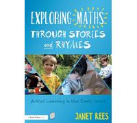 Exploring Maths through Stories and Rhymes : Active Learning in the Early Years