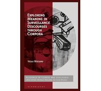 Exploring Meaning in Surveillance Discourses through Corpora (Corpus and Discourse)