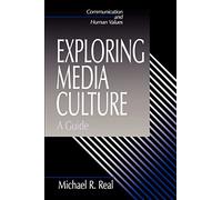 Exploring Media Culture: A Guide (Communication and Human Values)