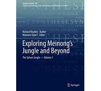 Exploring Meinong’s Jungle and Beyond: The Sylvan Jungle - Volume 1: 394 (Synthese Library, 394)