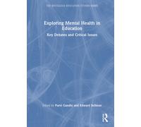 Exploring Mental Health in Education: Key Debates and Critical Issues (The Routledge Education Studies Series)