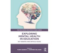 Exploring Mental Health in Education : Key Debates and Critical Issues