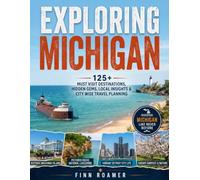 Exploring Michigan: 125+ Must-Visit Destinations, Hidden Gems, Local Insights & City-Wise Travel Planning