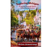 Exploring Michigan: A Journey Through History & Must See Destinations