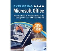 Exploring Microsoft Office: The Illustrated, Practical Guide to Using Office and Microsoft 365: 4 (Exploring Tech)