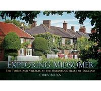Exploring Midsomer: The Towns and Villages at the Murderous Heart of England