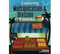 Exploring Multiplication and Division in 9 Weeks: Daily Math Workbook Grade 3 - Master the Subject and Ace the Class | 3rd grade Multiplication and ... Kids (3rd Grade Exploring Math in 9 Weeks)