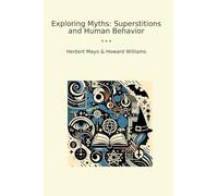 Exploring Myths: Superstitions and Human Behavior (Classic Bundles)