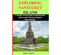 EXPLORING NANTUCKET ISLAND: A Family Travel Guide to Fall Mysteries and Coastal Christmas Magic in Massachusetts.