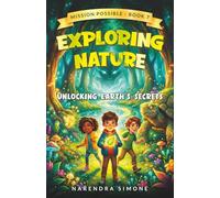 EXPLORING NATURE: UNLOCKING EARTH'S SECRETS (MISSION POSSIBLE)