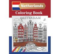 Exploring Netherlands Coloring Book: A Captivating Journey Through Dutch Landmarks, Culture & Scenery for Teens, Adults & Seniors (Exploring the ... of Nature, Culture & Iconic Places)