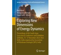 Exploring New Dimensions of Energy Dynamics : Proceedings of 6th South Asian Geosciences Conference and Exhibition GEOIndia, 15 -17 November 2024, New Delhi, India organised by Association of Petroleu