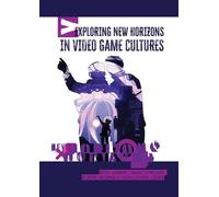 Exploring New Horizons in Video Game Cultures