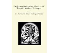Exploring Nietzsche: Ideas that Shaped Modern Thought (Classic Books)