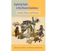 Exploring Non/Human Coexistence : Passion, Praxis, and Presence