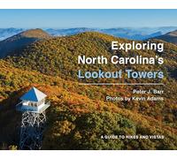 Exploring North Carolina's Lookout Towers: A Guide to Hikes and Vistas