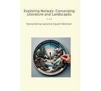 Exploring Norway: Converging Literature and Landscapes (Classic Bundles)