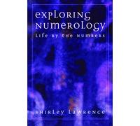 Exploring Numerology: Life by the Numbers (Exploring Series)