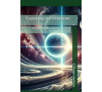 Exploring Our Universe: A Comprehensive Guide to the Solar System and Beyond.