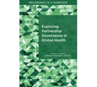 Exploring Partnership Governance in Global Health : Proceedings of a Workshop