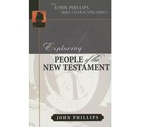 Exploring People of the New Testament (John Phillips Bible Characters)