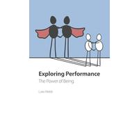Exploring Performance: The Power of Being (Courageous Coaching Series)
