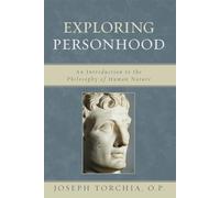 Exploring Personhood: An Introduction to the Philosophy of Human Nature: An Introduction to the Philosophy of Human Nature