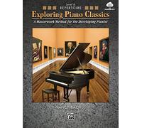 Exploring Piano Classics Repertoire, Level 6: A Masterwork Method for the Developing Pianist, Book & Online Audio