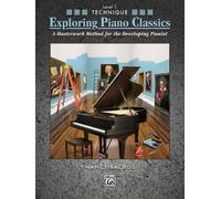 Exploring Piano Classics: Technique Level 1: A Masterwork Method for the Developing Pianist