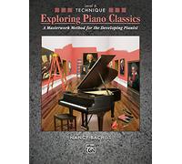 Exploring Piano Classics: Technique Level 4: A Masterwork Method for the Developing Pianist