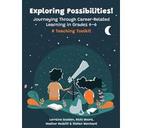 Exploring Possibilities! Journeying Through Career-Related Learning in Grades 4-6: A Teaching Toolkit
