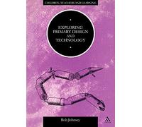 Exploring Primary Design and Technology (Children, Teachers & Learning S.)
