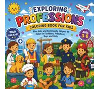 Exploring Professions: Bold and Easy Coloring Book for Kids Ages 3-8 | 40+ Fun & Simple Jobs and Community Helpers to Color for Toddlers, Preschool, Boys and Girls