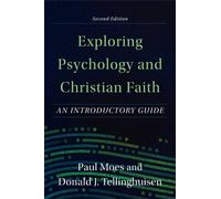 Exploring Psychology and Christian Faith - An Introductory Guide