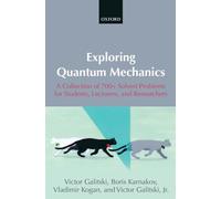 Exploring Quantum Mechanics: A Collection of 700+ Solved Problems for Students, Lecturers, and Researchers