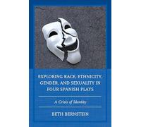 Exploring Race, Ethnicity, Gender, and Sexuality in Four Spanish Plays: A Crisis of Identity