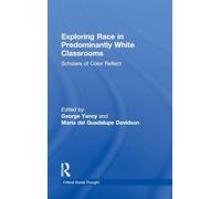 Exploring Race in Predominantly White Classrooms: Scholars of Color Reflect (Critical Social Thought)