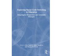 Exploring Racial Code-Switching in Education : Unapologetic Perspectives and Actionable Strategies